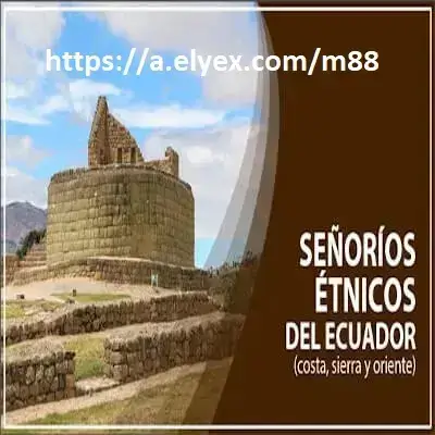 Señoríos Étnicos del Ecuador Costa, Sierra y Oriente