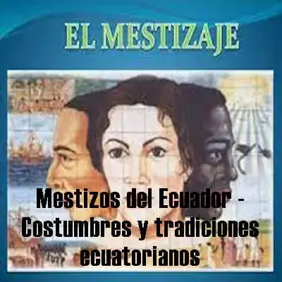 Mestizos del Ecuador – Costumbres y tradiciones ecuatorianos