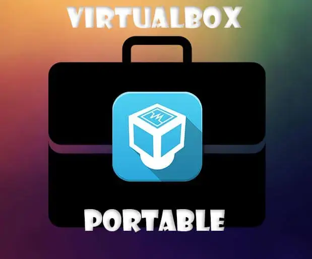 Virtualbox Portable: Ejecutar en cualquier equipo