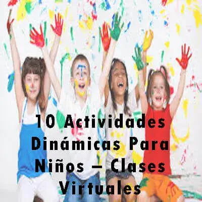 10 Actividades Dinámicas Para Niños – Clases Virtuales