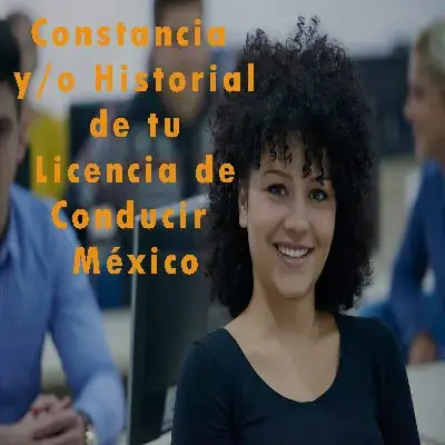 Constancia y/o Historial de tu Licencia de Conducir – México