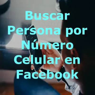 Buscar Persona por Número Celular en Facebook