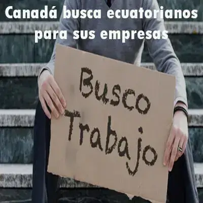 Canadá busca ecuatorianos para sus empresas