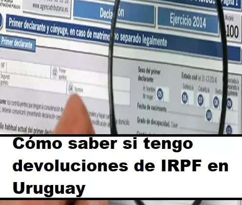 Cómo saber si tengo devoluciones de IRPF en Uruguay