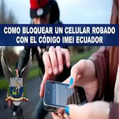 Bloquear un celular robado en Ecuador con el código IMEI