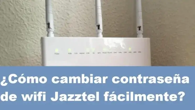 ¿Cómo cambiar contraseña de wifi Jazztel fácilmente?