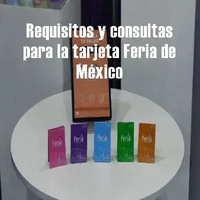 Requisitos y consultas para la tarjeta Feria de México