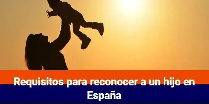 Requisitos para reconocer a un hijo en España