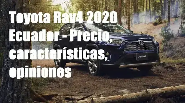 Toyota Rav4 2020 Ecuador – Precio, características, opiniones