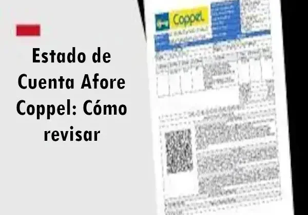 Estado de Cuenta Afore Coppel: Cómo revisar