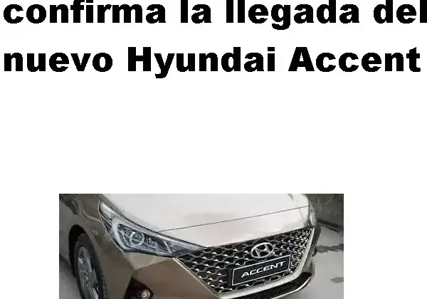 Hyundai en Ecuador confirma la llegada del nuevo Hyundai Accent