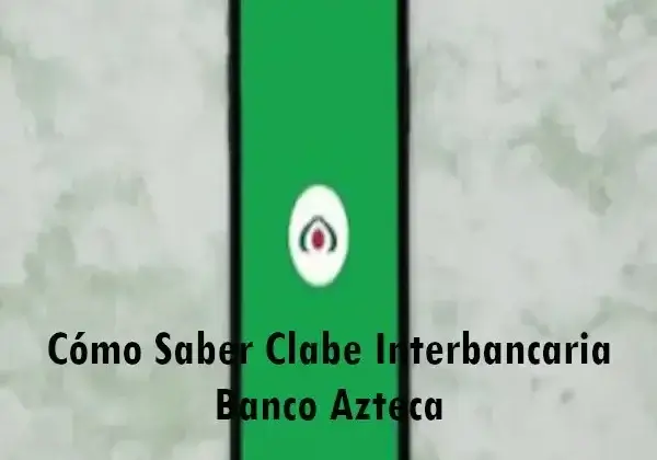 Cómo Saber Clave Interbancaria Banco Azteca