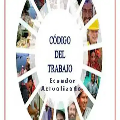 Código de Trabajo Ecuador – Actualizado