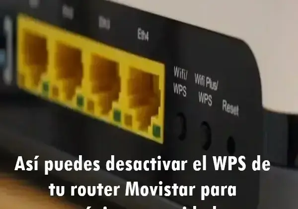 Desactivar el WPS de tu router Movistar para mas seguridad
