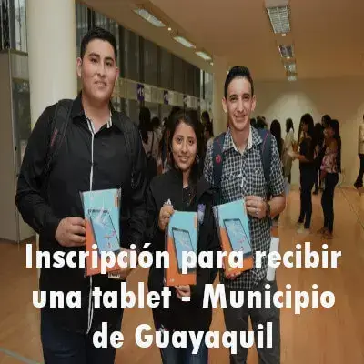 Inscripción para recibir una tablet – Municipio de Guayaquil