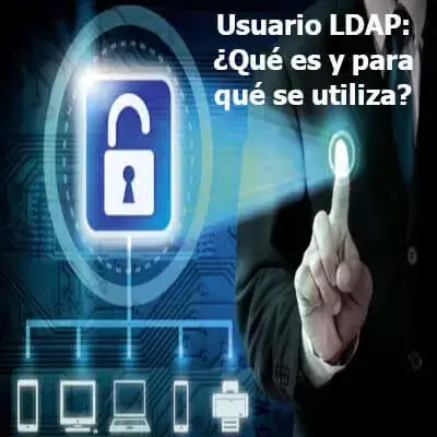 Usuario LDAP: ¿Qué es y para qué se utiliza?
