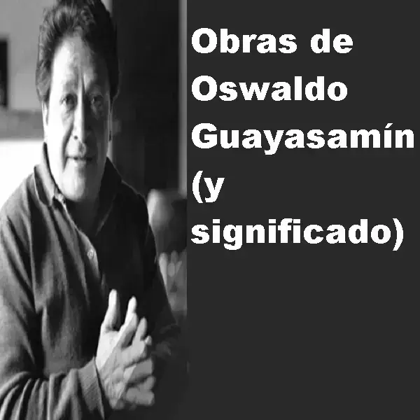 Obras de Oswaldo Guayasamín y significado