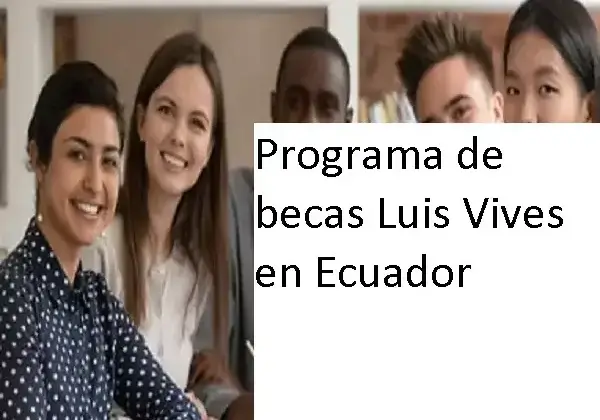 Programa de becas Luis Vives en Ecuador