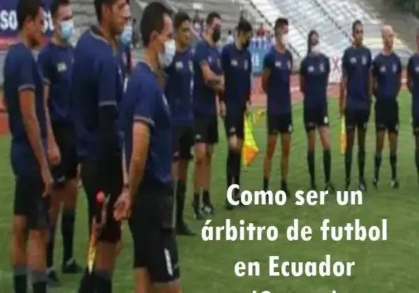 Como ser un árbitro de futbol en Ecuador (Cursos)