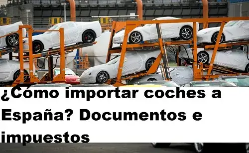 ¿Cómo importar coches a España? Documentos e impuestos