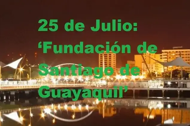 25 de Julio: ‘Fundación de Santiago de Guayaquil’