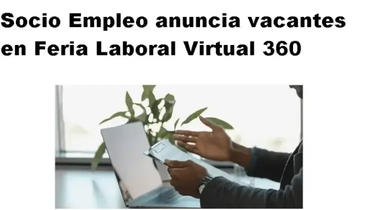 Socio Empleo anuncia vacantes en Feria Laboral Virtual 360