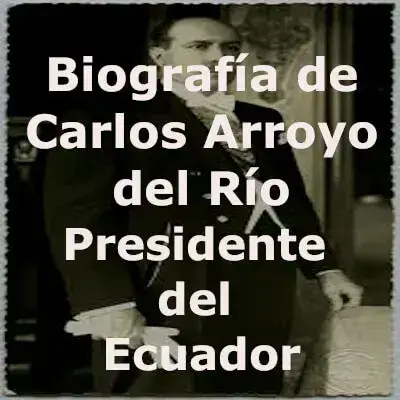 Biografía de Carlos Arroyo del Río – Presidente del Ecuador