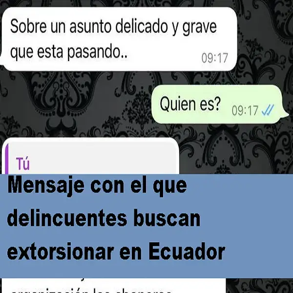 El mensaje con el que delincuentes buscan extorsionar en Ecuador