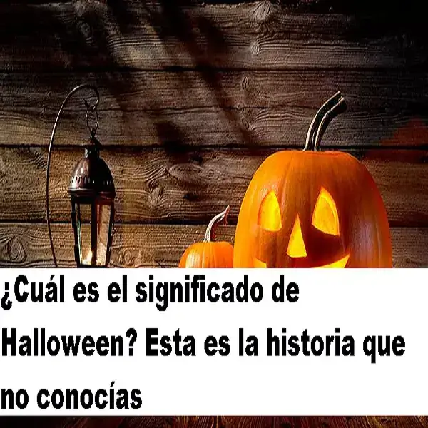 ¿Cuál es el significado de Halloween? Esta es la historia que no conocías