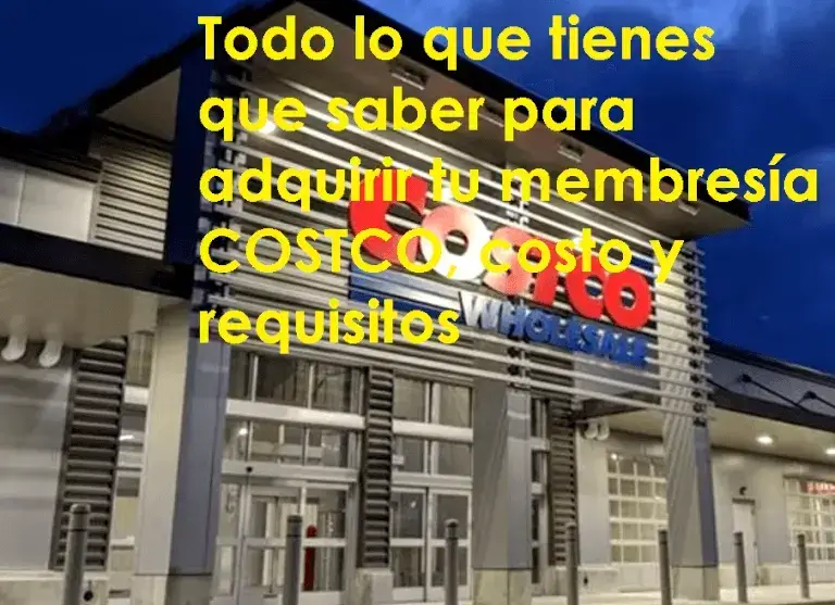 Todo lo que tienes que saber para adquirir tu membresía COSTCO, costo y requisitos