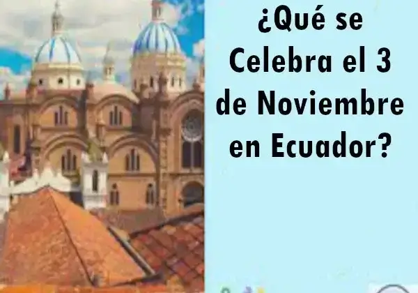 Qué se celebra el 3 de noviembre en Ecuador